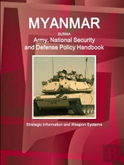 Myanmar Army, National Security And Defense Policy Handbook - Strategic Information And Weapon Systems