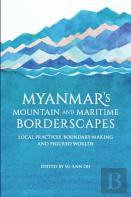 Myanmarâ€™S Mountain And Maritime Borderscapes