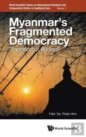 Myanmar'S Fragmented Democracy: Transition Or Illusion?
