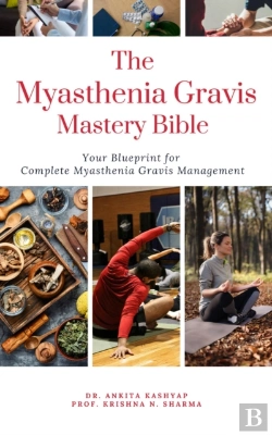 Bertrand.pt - Myasthenia Gravis Mastery Bible: Your Blueprint For Complete Myasthenia Gravis Management