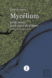 Mycélium ; Petit Conte Post-Apocalytique
