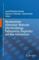 Mycobacterium Tuberculosis: Molecular Infection Biology, Pathogenesis, Diagnostics And New Interventions