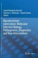 Mycobacterium Tuberculosis: Molecular Infection Biology, Pathogenesis, Diagnostics And New Interventions
