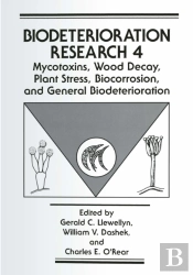 Mycotoxins, Wood Decay, Plant Stress, Biocorrosion, And General Biodeterioration