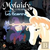 Mylaidy A Des Soucis T.7 ; La Licorne