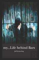 My...Life Behind Bars