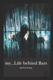 My...Life Behind Bars