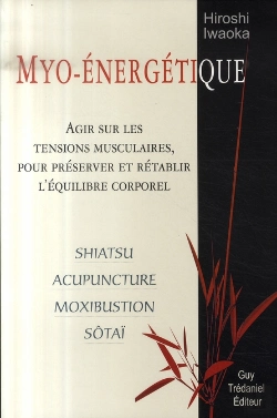 Bertrand.pt - Myo-Énergétique ; Agir Sur Les Tensions Musculaires Pour Préserver Et Rétablir L'Équilibre Corporel