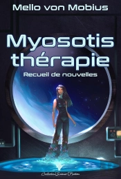 Myosotis Thérapie : Recueil De Nouvelles