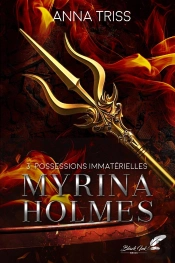 Myrina Holmes Tome 3 : Possessions Immatérielles