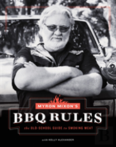Myron Mixon'S Bbq Rules: The Old-School Guide To Smoking Meat