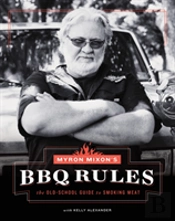 Myron Mixon'S Bbq Rules: The Old-School Guide To Smoking Meat