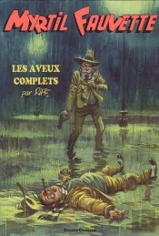Myrtil Fauvette, Les Aveux Complets