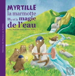 Bertrand.pt - Myrtille La Marmotte Et La Magie De L'Eau - T11