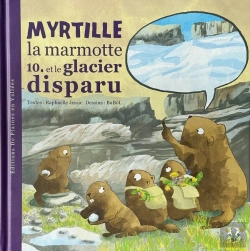 Bertrand.pt - Myrtille La Marmotte Et Le Glacier Disparu