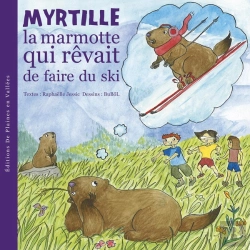 Bertrand.pt - Myrtille La Marmotte Qui Rêvait De Faire Du Ski