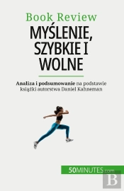 Myslenie, Szybkie I Wolne : Ksiazka O Bledach, Które Moga Uposledzac Ludzki Proces Decyzyjny