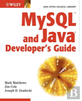 MYSQL AND JAVA DEVELOPER'S GUIDE
