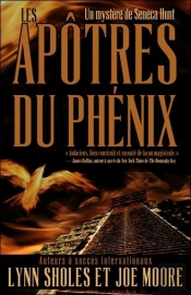 Mystere De Seneca Hunt - T.1 : Les Apotres Du Phenix