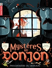 Mystères Au Donjon Tome 7 ; Prisonnière Du Donjon