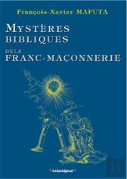 Mysteres Bibliques De La Franc-Maconnerie
