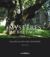 Mystères De Bretagne ; Balades Au Pays Des Légendes