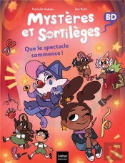 Mystères Et Sortilèges Tome 6 : Que Le Spectacle Commence !