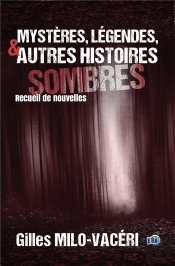Mysteres, Legendes, Et Autres Histoires Sombres
