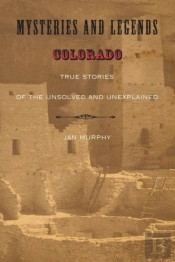 Mysteries And Legends Of Colorado
