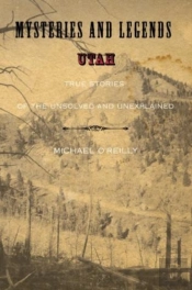 Mysteries And Legends Of Utah