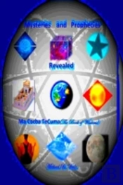 Mysteries And Prophecies Revealed-Ma Cocba Te Cuma (The Book Of Wisdom)