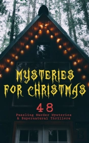 Mysteries For Christmas: 48 Puzzling Murder Mysteries & Supernatural Thrillers