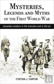 Mysteries, Legends And Myths Of The First World War
