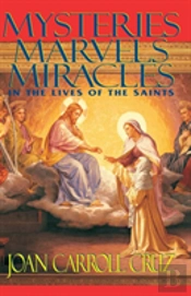 Mysteries, Marvels, Miracles In The Lives Of The Saints