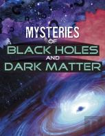 Mysteries Of Black Holes And Dark Matter