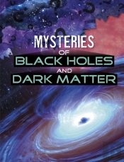 Mysteries Of Black Holes And Dark Matter