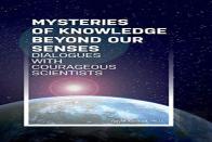 Mysteries Of Knowledge Beyond Our Senses