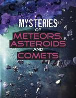 Mysteries Of Meteors, Asteroids And Comets