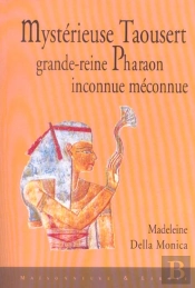Mysterieuse Taousert, Grande-Reine Pharaon Inconnue, Meconnue