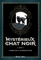 Mystérieux Chat Noir ; Symboles & Superstitions