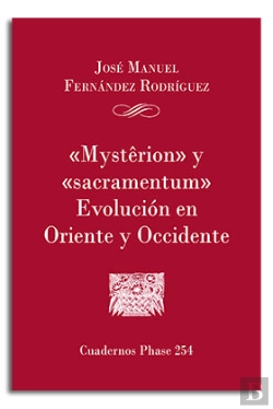 Bertrand.pt - 'Mysterion' Y 'Sacramentum'. Evolución En Oriente Y Occidente
