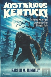 Mysterious Kentucky Vol. 1: The History,