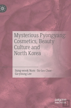Bertrand.pt - Mysterious Pyongyang: Cosmetics, Beauty Culture And North Korea