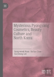 Mysterious Pyongyang: Cosmetics, Beauty Culture And North Korea