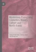 Mysterious Pyongyang: Cosmetics, Beauty Culture And North Korea