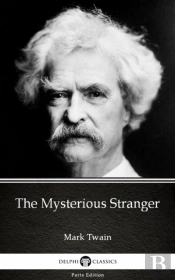 Mysterious Stranger By Mark Twain (Illustrated)