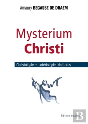 Mysterium Christi : Christologie Et Sotériologie Trinitaires
