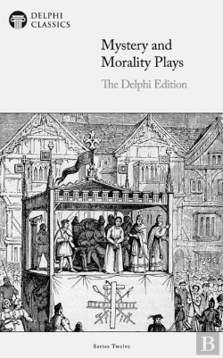 Bertrand.pt - Mystery And Morality Plays - The Delphi Edition (Illustrated)