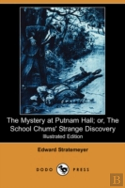 Bertrand.pt - Mystery At Putnam Hall; Or, The School Chums' Strange Discovery (Illustrated Edition) (Dodo Press)