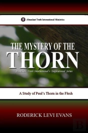 Mystery Of The Thorn: A Study Of Paul'S Thorn In The Flesh